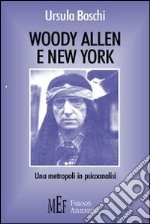 Woody Allen e New York. Una metropoli in psicoanalisi