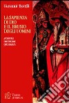 La sapienza di Dio e il brusio degli uomini. Apologetica, dimostrazione, dimostrabilità libro