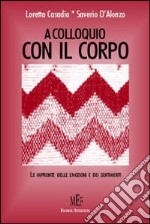 A colloquio con il corpo. Le impronte delle emozioni e dei sentimenti libro