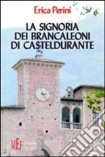 La signoria dei Brancaleoni di Casteldurante. Dalle origini al grande scisma d'Occidente libro