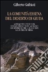 La comunità essena del deserto di Giuda. La storia, la fede, le regoledi vita libro