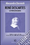 Renè Descartes. La prima condanna. Tradizione e novità a confronto nelle idee del XVII secolo libro