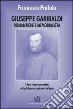 Giuseppe Garibaldi memorialista e romanziere. Il lato meno conosciuto del più famoso patriota italiano libro