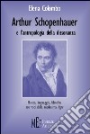 Arthur Schopenhauer e l'antropologia della dissonanza. Musica, linguaggio, filosofia: tre voci della medesima fuga libro