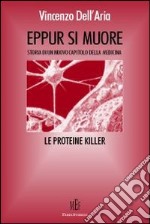 Eppur si muore. Le proteine killer