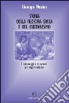 Storia della filosofia greca e del Cristianesimo. I personaggi e le correnti più rappresentative libro