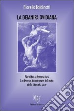 La Deianira ovidiana. Heroides e metamorfosi. Le diverse sfaccettature del mito della Herculis uxor