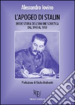 L'apogeo di Stalin. Breve storia dell'Unione Sovietica dal 1945 al 1953 libro