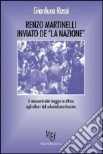 Renzo Martinelli, inviato de «La Nazione». Il resoconto del viaggio in Africa agli albori del colonialismo fascista