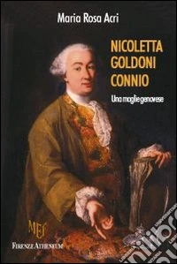 Nicoletta Goldoni Connio. Una moglie genovee libro