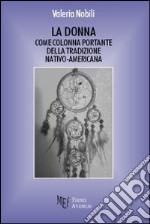 La donna come colonna portante della tradizione nativo-americana libro