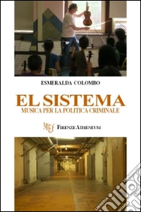 El Sistema. Musica per la politica criminale libro