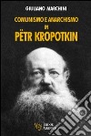 Comunismo e anarchismo in Pëtr Kropotkin libro