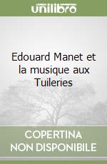 Edouard Manet et la musique aux Tuileries libro