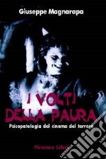 I volti della paura. Psicopatologia del cinema del terrore libro