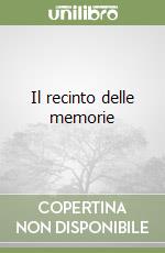 Il recinto delle memorie libro