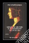 Cronaca et historia di un matrimonio del XV secolo. Francesco I Sforza e Bianca Maria Visconti nei castelli della Lombardia libro