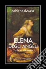 Elena Degli Angeli. Tra storia e leggenda