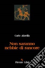 Non saranno nebbie di rancore