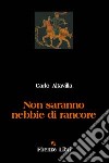 Non saranno nebbie di rancore libro