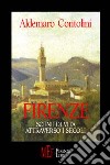 Firenze. Scene di vita attraverso i secoli libro