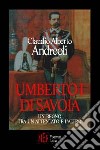 Umberto I di Savoia. Un regno tra un attentato e l'altro libro
