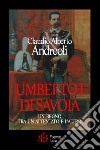 Umberto I di Savoia. Un regno tra un attentato e l'altro libro di Andreoli Claudio Alberto