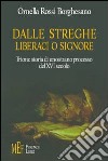 Dalle streghe liberaci o Signore. Triora: storia di uno strano processo del XVI secolo libro