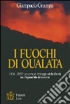 I fuochi di Oualata. Un viaggio fra gli orrori e le passioni della schiavitù nell'Islam del 1500 libro