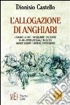 L'allogazione di Anghiari. Leonardo da Vinci «investigatore» d'eccezione in una Firenze passionale tra eccessi, ambigue tensioni e violente contraddizioni libro di Castello Dionisio