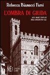 L'ombra di Giuda. 1478: Firenze sconvolta dalla congiura dei Pazzi libro