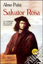 Salvator Rosa. La leggenda del pittore maledetto libro