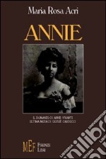 Annie. Il romanzo di Annie Vivanti, ultima musa di Giosuè Carducci libro