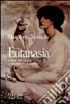 Eutanasia. Vivere per la vita o vivere per la morte? libro