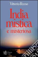 India mistica e misteriosa. Un viaggio indimenticabile libro