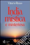 India mistica e misteriosa. Un viaggio indimenticabile libro