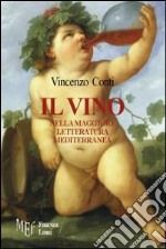 Il vino nella maggiore letteratura mediterranea libro