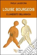 Louise Bourgeois e l'aneddoto dell'arancia libro