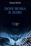 Dove bussa il mare libro di Spurio Giorgia