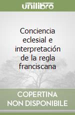 Conciencia eclesial e interpretación de la regla franciscana libro