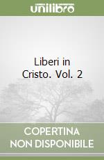 Liberi in Cristo. Vol. 2 libro