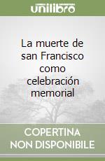 La muerte de san Francisco como celebración memorial