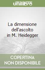 La dimensione dell'ascolto in M. Heidegger libro