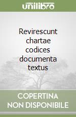 Revirescunt chartae codices documenta textus libro