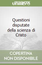 Questioni disputate della scienza di Cristo libro