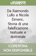 Da Raimondo Lullo a Nicola Eimeric. Storia di una falsificazione testuale e dottrinale libro