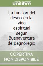 La funcion del deseo en la vida espiritual segun Buenaventura de Bagnoregio