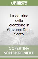 La dottrina della creazione in Giovanni Duns Scoto