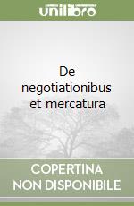 De negotiationibus et mercatura libro