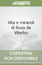 Vita e miracoli di Rosa da Viterbo